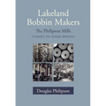 Lakeland Bobbin Makers: The Philipson Mills, Cunsey to Spark Bridge