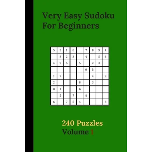 Very Easy Sudoku For Beginners 240 Puzzles Volume 1: Very Easy Sudoku Puzzle Books - 240 Sudoku Puzzles For Beginners With Solutions Included - Best-L