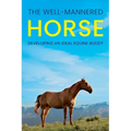 The Well-Mannered Horse: Developing an Ideal Equine Buddy