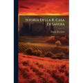 Istoria Della R. Casa Di Savoia