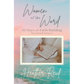 Women of the Word: 30 Days of Faith Building