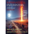 Supernatural Encounters: DIVINE and DEMONIC: Dreams, Visions, and Prophecy Past and Present