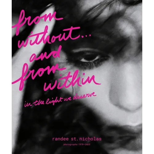 From Without . . . and from Within: In the Light We Deserve (Photographs 1979-2025)