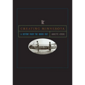 Creating Minnesota: A History from the Inside Out