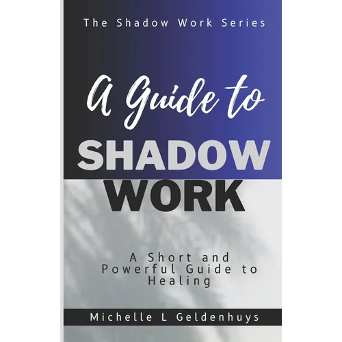 A Guide to Shadow Work: A short and powerful 9 step guide to healing