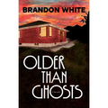 Older Than Ghosts: A Novella