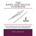 The Bawu and Hulusi Tunebook - C Edition: One Hundred and One Tunes for these Popular Chinese Wind Instruments