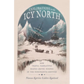 Explorations in the Icy North: How Travel Narratives Shaped Arctic Science in the Nineteenth Century