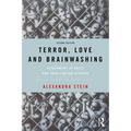 Terror, Love and Brainwashing: Attachment in Cults and Totalitarian Systems