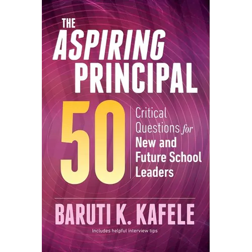 The Aspiring Principal 50: Critical Questions for New and Future School Leaders