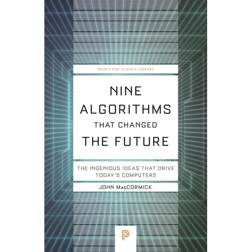 Nine Algorithms That Changed the Future: The Ingenious Ideas That Drive Today's Computers