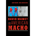 David Mamet and American Macho