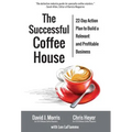 The Successful Coffee House: 22-Day Action Plan to Create a Relevant and Profitable Business