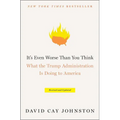 It's Even Worse Than You Think: What the Trump Administration Is Doing to America