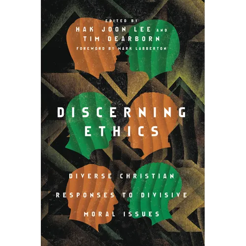 Discerning Ethics: Diverse Christian Responses to Divisive Moral Issues