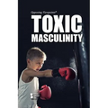Toxic Masculinity