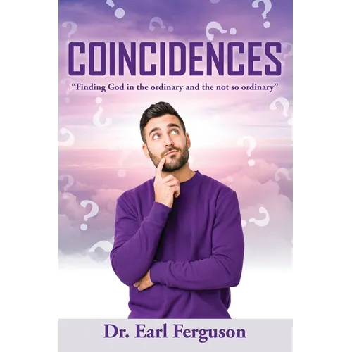 Coincidences: "Finding God in the ordinary and the not so ordinary"