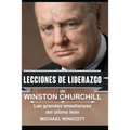 Winston Churchill: Lecciones de Liderazgo: Las grandes enseñanzas del último león.