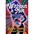 WIthout a Net: a true tale of Prison, Penthouses and Playmates