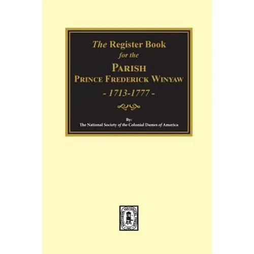 The Register Book for the Parish Prince Frederick Winyaw, 1713-1777