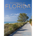 Backroads of Florida - Second Edition: Along the Byways to Breathtaking Landscapes and Quirky Small Towns