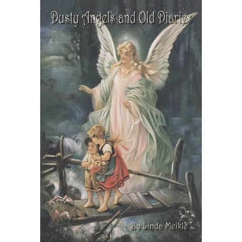Dusty Angels and Old Diaries
