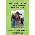 The Legacy of the Florida Pioneer Cow Hunters: In Their Own Words