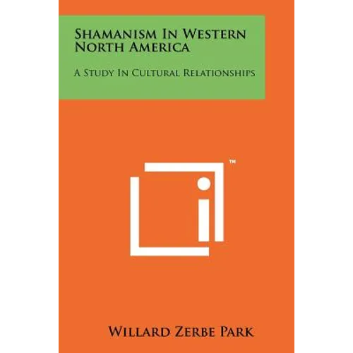 Shamanism In Western North America: A Study In Cultural Relationships