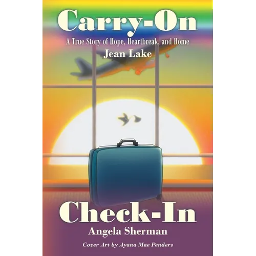 Carry-On Check-In: A True Story of Hope, Heartbreak, and Home