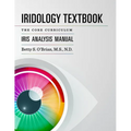 Iridology Textbook: The Core Curriculum: Iris Analysis Courses I and II for IIPA Certification