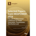 Selected Papers from MEDPOWER 2018-the 11th Mediterranean Conference on Power Generation, Transmission, Distribution and Energy Conversion