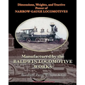 Dimensions, Weights, and Tractive Power of Narrow-Gauge Locomotives: Manufactured by the Baldwin Locomotive Works