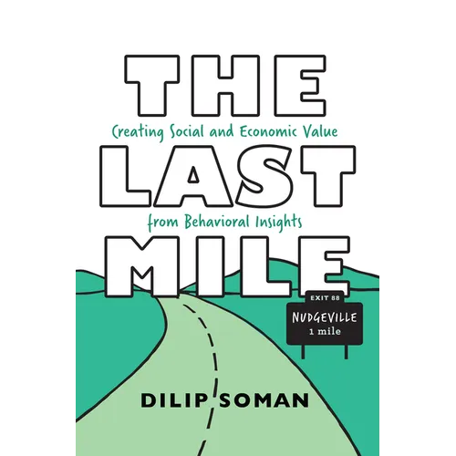 The Last Mile: Creating Social and Economic Value from Behavioral Insights