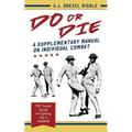 Do or Die: A Supplementary Manual on Individual Combat