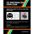 ZX Spectrum Games Code Club: Twenty fun games to code and learn