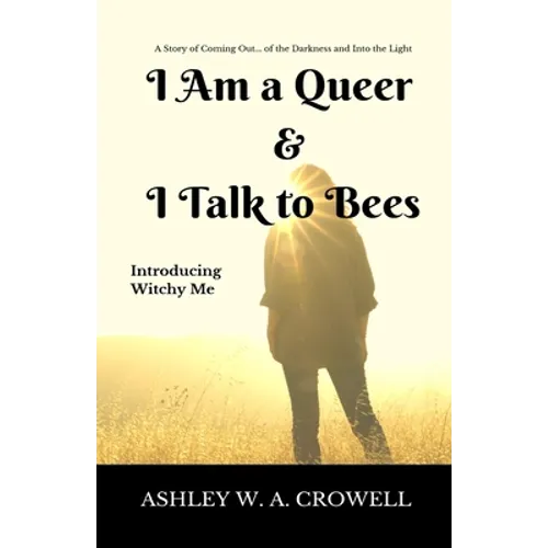 I Am a Queer & I Talk to Bees: Introducing Witchy Me