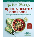 Fix-It and Forget-It Quick & Healthy Cookbook: Nourishing Meals for Your Slow Cooker & Instant Pot