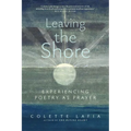 Leaving the Shore: Experiencing Poetry as Prayer
