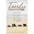 Family Devotional: Family Bible Study for Kids, Teens and Parents to Get Closer to God.