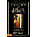 Secretos del Lugar Secreto: Llaves Para Avivar Tu Tiempo Personal Con Dios