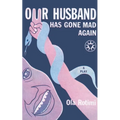 Our Husband Has Gone Mad Again