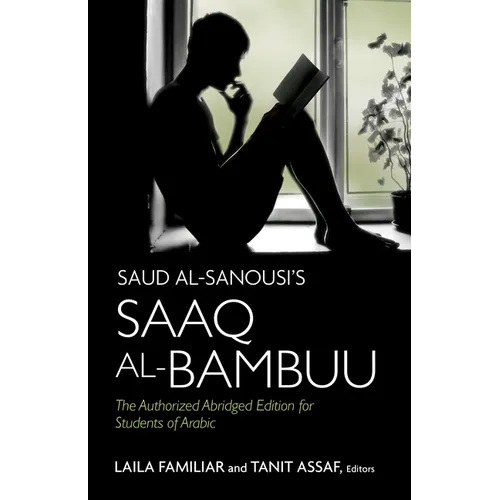 Saud al-Sanousi's Saaq al-Bambuu: The Authorized Abridged Edition for Students of Arabic