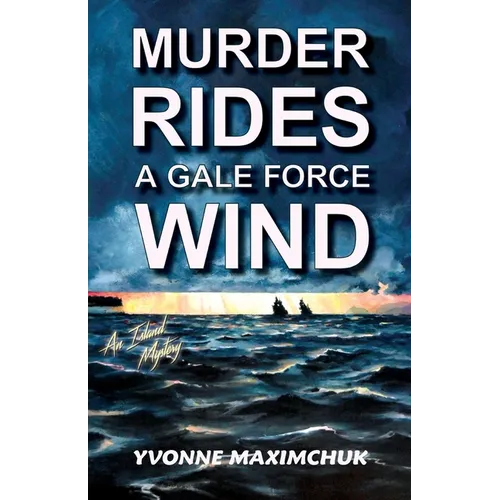 Murder Rides A Gale Force Wind: An Island Mystery