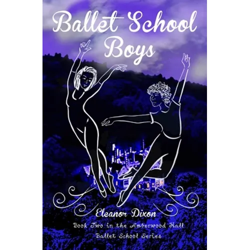Ballet School Boys: High jinks when boys come to Amberwood Ballet School