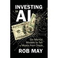 Investing in AI: Six Mental Models to Tell Moats from Traps