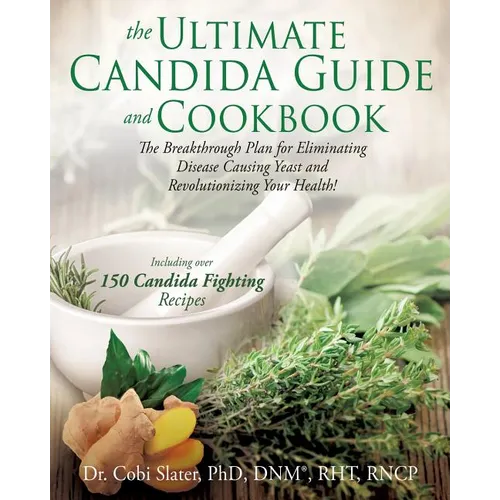 The Ultimate Candida Guide and Cookbook