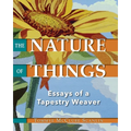 The Nature of Things: Essays of a Tapestry Weaver