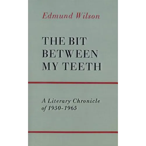 The Bit Between My Teeth: A Literary Chronicle of 1950-1965