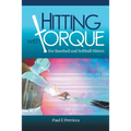 Hitting with Torque: For Baseball and Softball Hitters