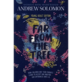 Far from the Tree: Young Adult Edition--How Children and Their Parents Learn to Accept One Another . . . Our Differences Unite Us